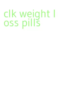 clk weight loss pills