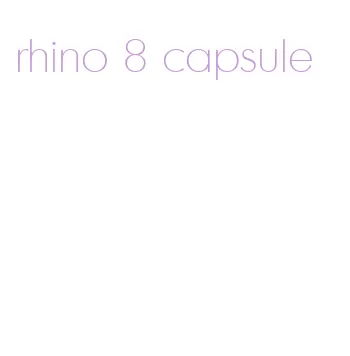 rhino 8 capsule