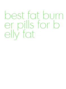 best fat burner pills for belly fat