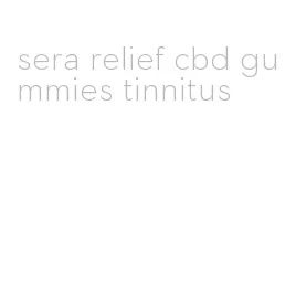 sera relief cbd gummies tinnitus