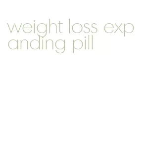 weight loss expanding pill