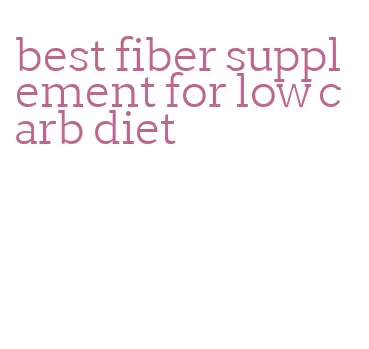 best fiber supplement for low carb diet