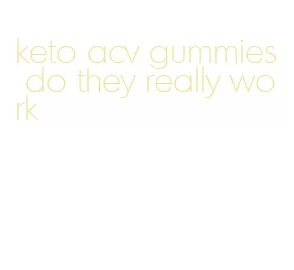 keto acv gummies do they really work