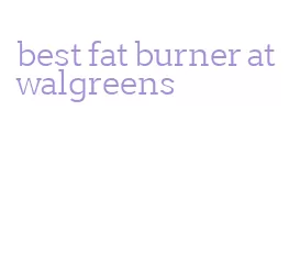 best fat burner at walgreens