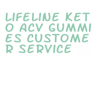 lifeline keto acv gummies customer service