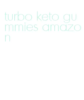 turbo keto gummies amazon