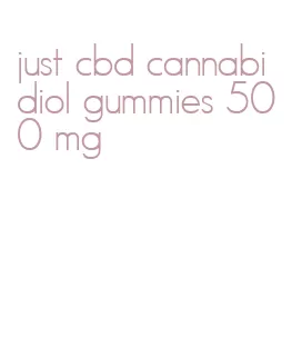 just cbd cannabidiol gummies 500 mg