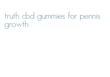 truth cbd gummies for pennis growth