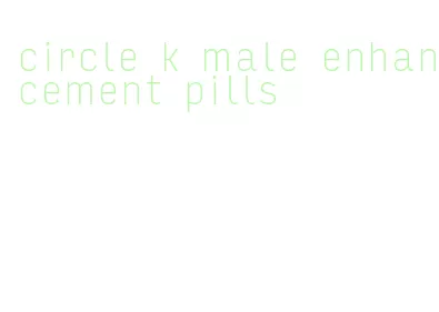 circle k male enhancement pills