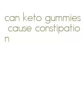 can keto gummies cause constipation