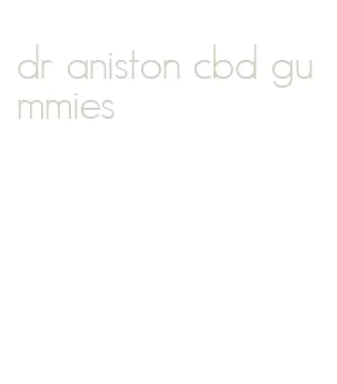 dr aniston cbd gummies