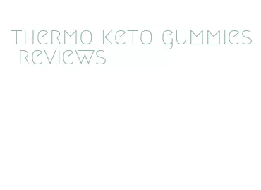 thermo keto gummies reviews