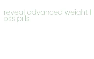 reveal advanced weight loss pills