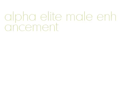 alpha elite male enhancement