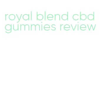 royal blend cbd gummies review