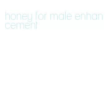 honey for male enhancement