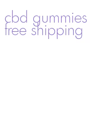 cbd gummies free shipping