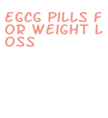 egcg pills for weight loss