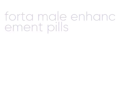 forta male enhancement pills