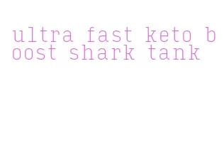 ultra fast keto boost shark tank