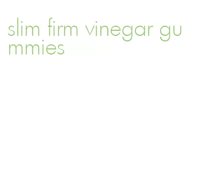 slim firm vinegar gummies