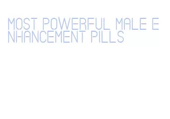 most powerful male enhancement pills