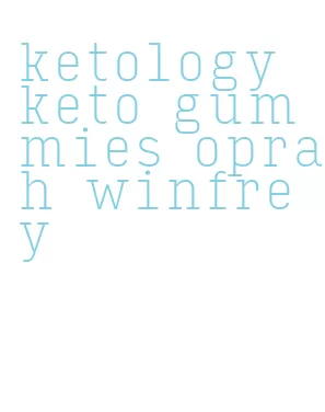 ketology keto gummies oprah winfrey