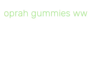 oprah gummies ww