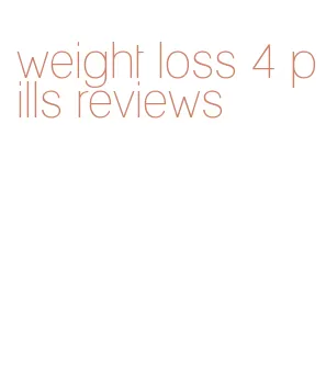 weight loss 4 pills reviews