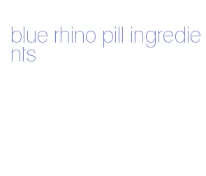 blue rhino pill ingredients