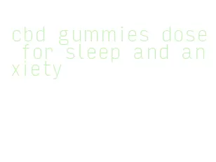 cbd gummies dose for sleep and anxiety