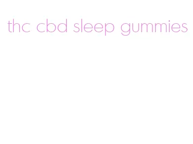 thc cbd sleep gummies