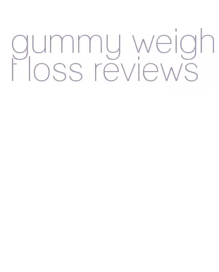 gummy weight loss reviews