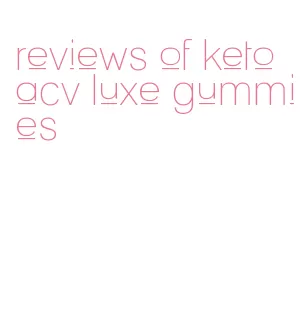 reviews of keto acv luxe gummies