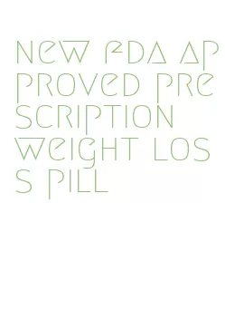 new fda approved prescription weight loss pill