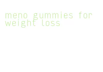 meno gummies for weight loss