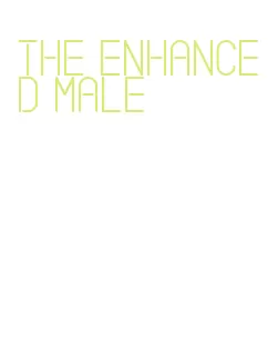 the enhanced male