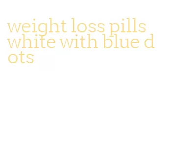 weight loss pills white with blue dots