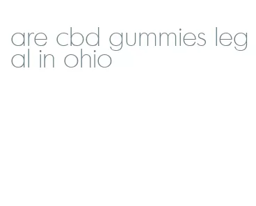 are cbd gummies legal in ohio