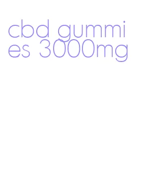 cbd gummies 3000mg