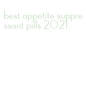 best appetite suppressant pills 2021