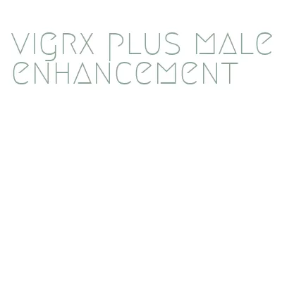 vigrx plus male enhancement