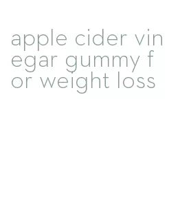 apple cider vinegar gummy for weight loss