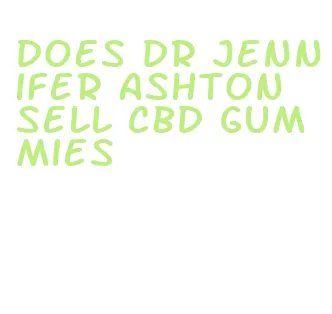 does dr jennifer ashton sell cbd gummies