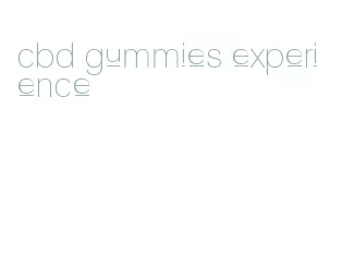 cbd gummies experience