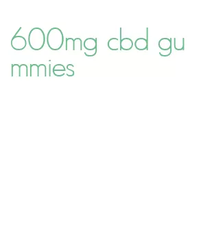 600mg cbd gummies