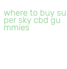 where to buy super sky cbd gummies