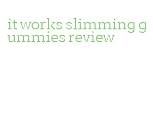 it works slimming gummies review