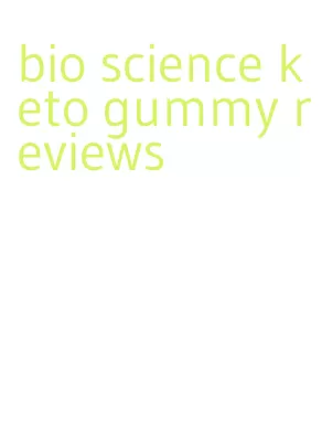 bio science keto gummy reviews