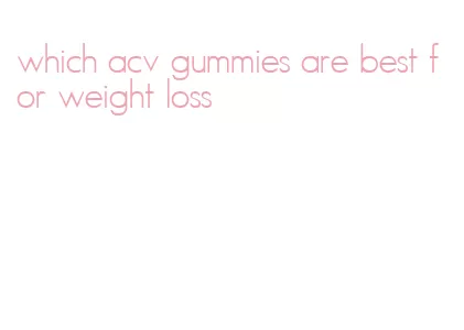 which acv gummies are best for weight loss